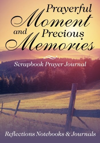 Prayerful Moments and Precious Memories Scrapbook Prayer Journal