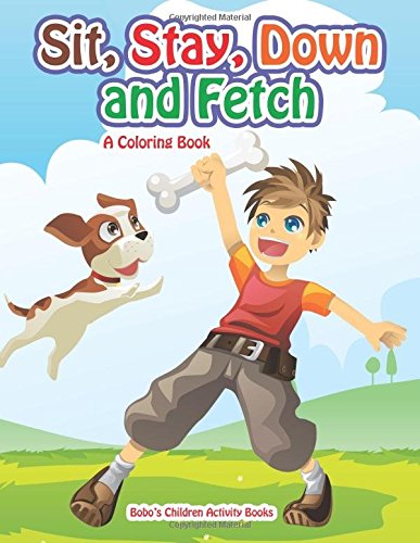 Sit, Stay, Down and Fetch: A Coloring Book