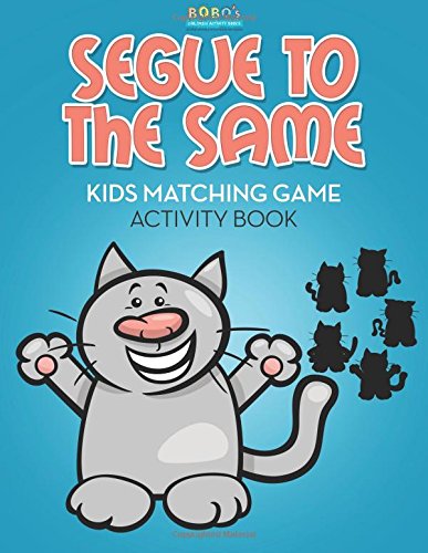 Segue to the Same: Kids Matching Game Activity Book