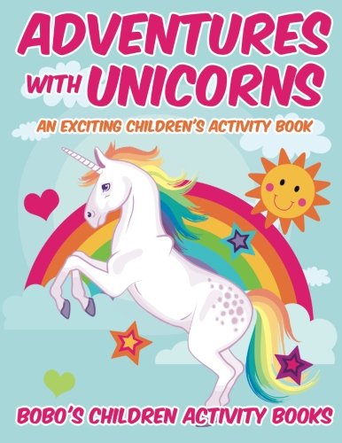 Adventures with Unicorns: An Exciting Children’s Activity Book