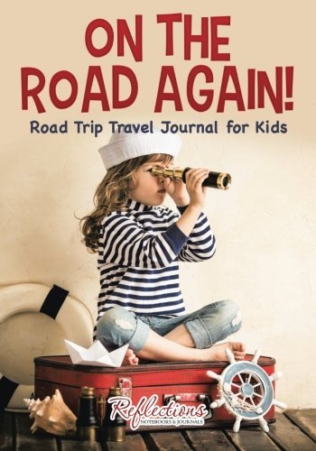 On the Road Again! Road Trip Travel Journal for Kids