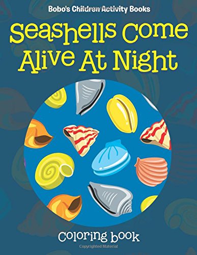 Seashells Come Alive At Night Coloring Book