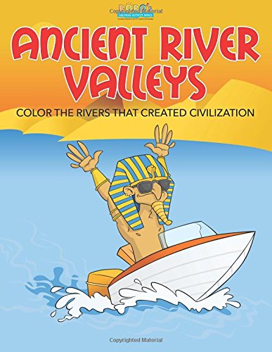 Ancient River Valleys: Color the Rivers That Created Civilization