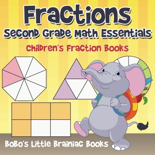 Fractions Second Grade Math Essentials: Children’s Fraction Books