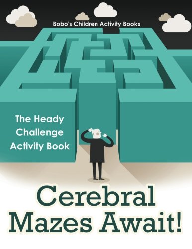 Cerebral Mazes Await! The Heady Challenge Activity Book