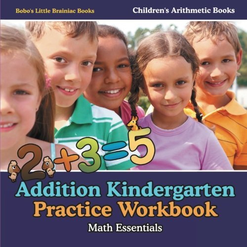 Addition Kindergarten Practice Workbook Math Essentials | Children’s Arithmetic Books