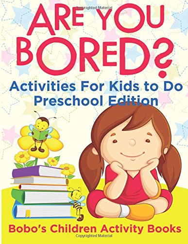 Are You Bored? Activities For Kids to Do Preschool Edition