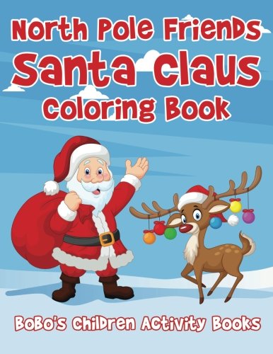 North Pole Friends Santa Claus Coloring Book