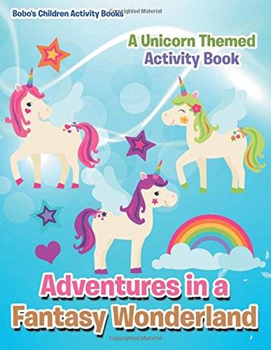 Adventures in a Fantasy Wonderland : A Unicorn Themed Activity Book