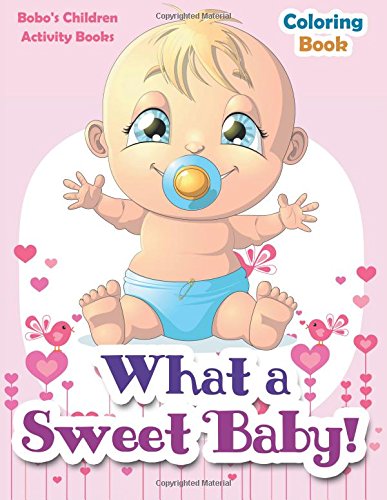 What a Sweet Baby! Coloring Book