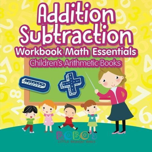 Addition Subtraction Workbook Math Essentials | Children’s Arithmetic Books