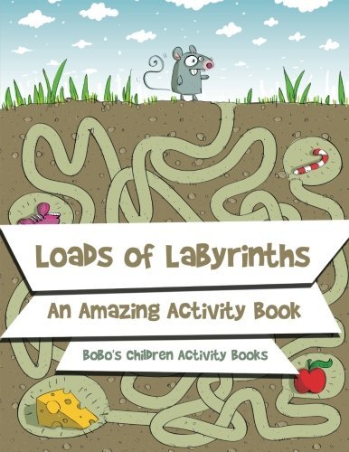 Loads of Labyrinths: An Amazing Activity Book