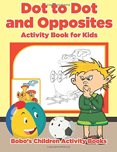 Dot to Dot and Opposites Activity Book for Kids