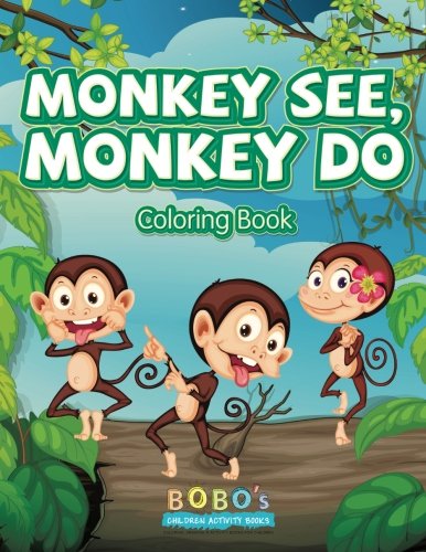 Monkey See, Monkey Do: A Coloring Book