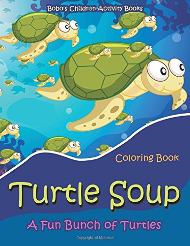 Turtle Soup: A Fun Bunch of Turtles Coloring Book