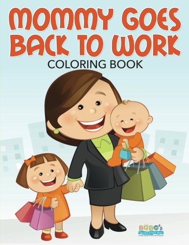 Mommy Goes Back to Work Coloring Book