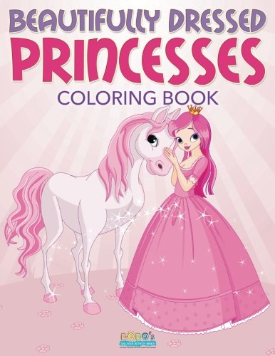 Beautifully Dressed Princesses Coloring Book