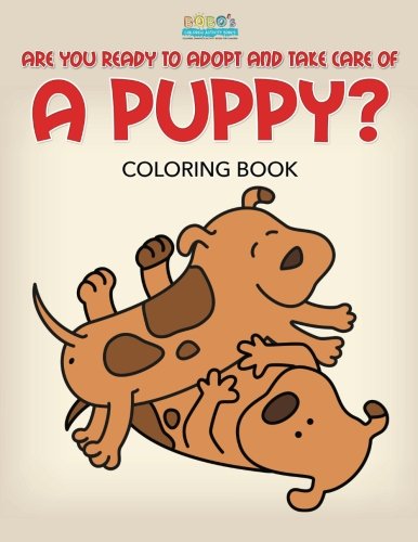 Are You Ready to Adopt and Take Care of a Puppy? Coloring Book