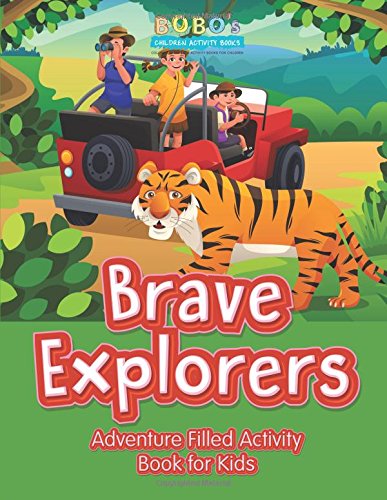 Brave Explorers: Adventure Filled Activity Book for Kids