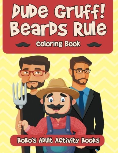 Dude Gruff! Beards Rule Coloring Book