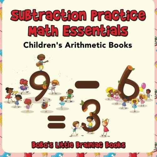 Subtraction Practice Math Essentials | Children’s Arithmetic Books