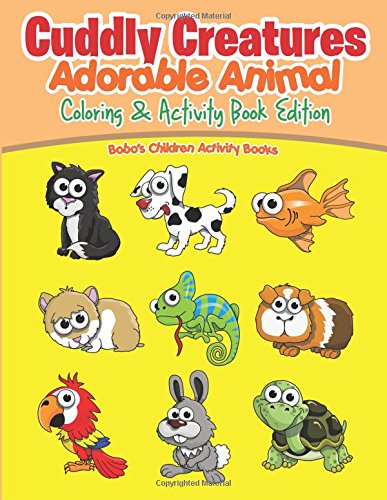 Cuddly Creatures: Adorable Animal Coloring & Activity Book Edition