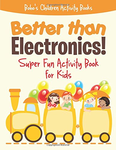 Better than Electronics! Super Fun Activity Book for Kids