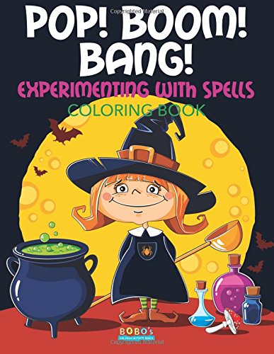 Pop! Boom! Bang! Experimenting with Spells Coloring Book