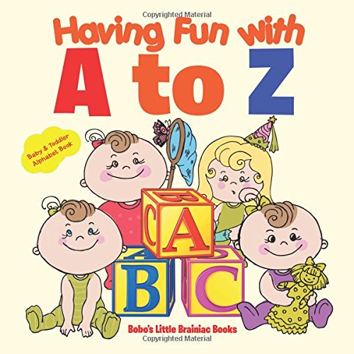 Having Fun with A to Z : Baby & Toddler Alphabet Book