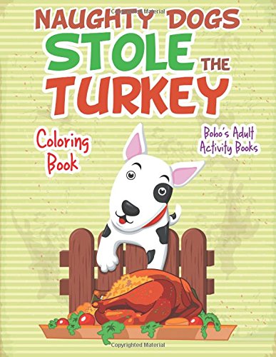 Naughty Dogs Stole the Turkey Coloring Book