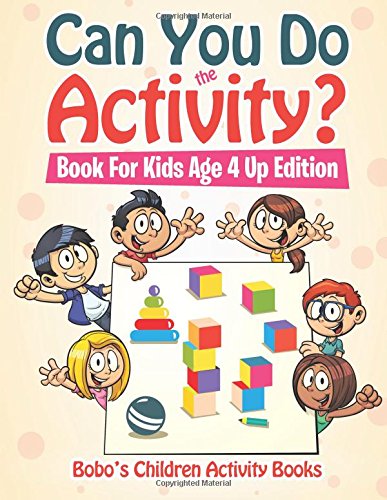 Can You Do the Activity? Book For Kids Age 4 Up Edition