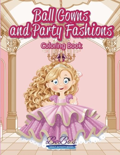 Ball Gowns and Party Fashions Coloring Book