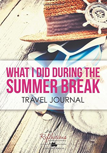 What I Did During the Summer Break Travel Journal