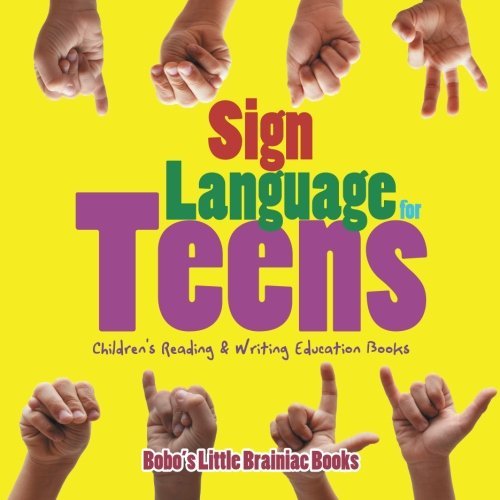 Sign Language for Teens : Children’s Reading & Writing Education Books