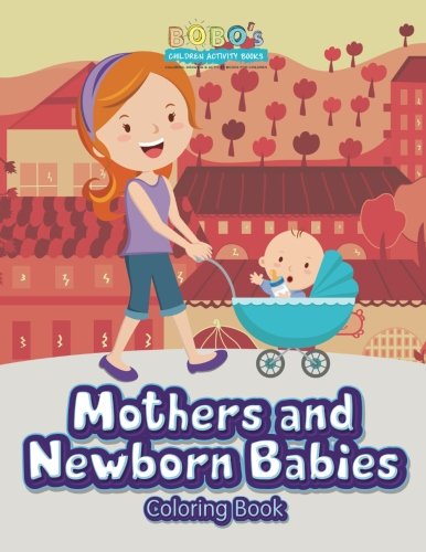 Mothers and Newborn Babies Coloring Book