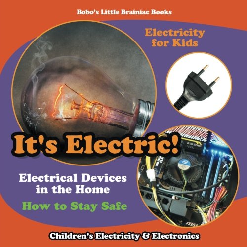 It’s Electric! Electrical Devices at Home – How to Stay Safe – Electricity for Kids – Children’s Electricity & Electronics