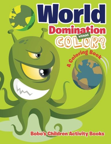 World Domination Without Color? A Coloring Book