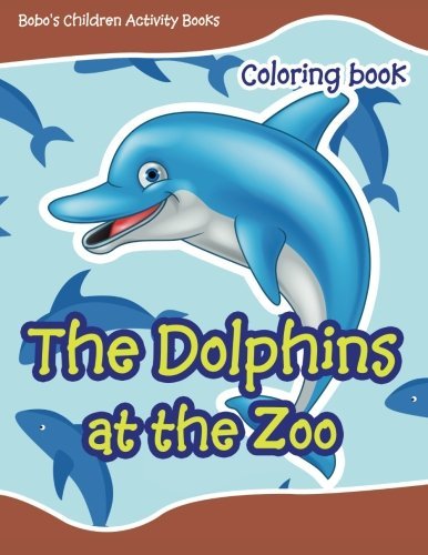 The Dolphins at the Zoo Coloring Book