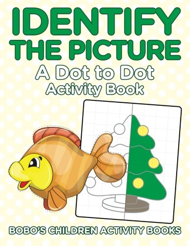 Identify the Picture: A Dot to Dot Activity Book