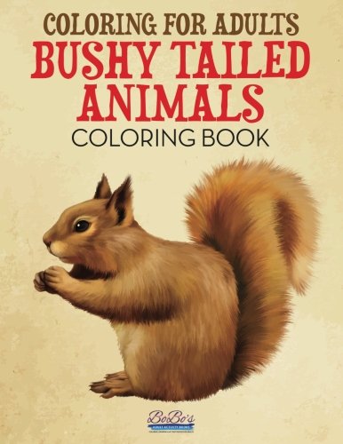 Coloring For Adults: Bushy Tailed Animals Coloring Book