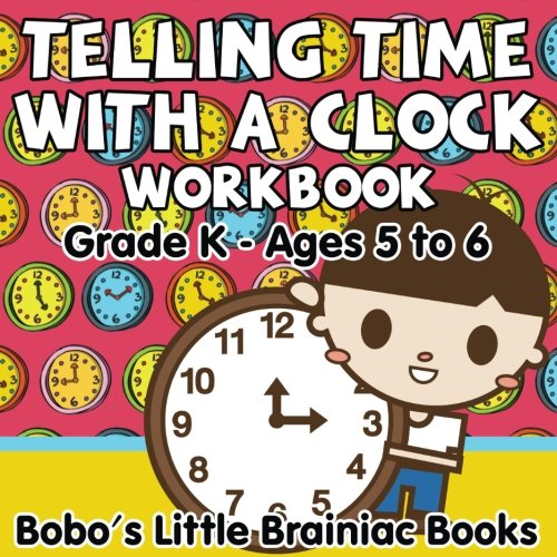 Telling Time with a Clock Workbook | Grade K – Ages 5 to 6