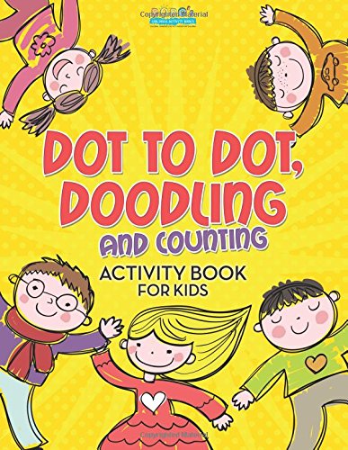 Dot to Dot, Doodling and Counting Activity Book for Kids