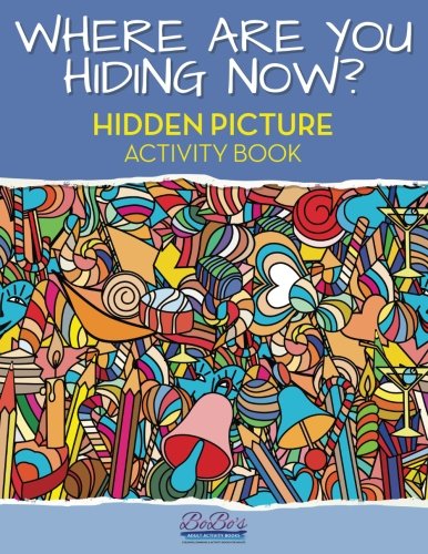 Where Are You Hiding Now? A Puzzling Hidden Objects Activity Book