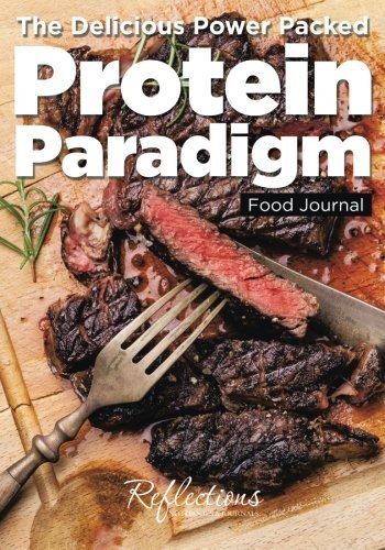 The Delicious Power Packed Protein Paradigm Food Journal