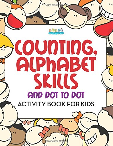 Counting, Alphabet Skills and Dot to Dot Activity Book for Kids