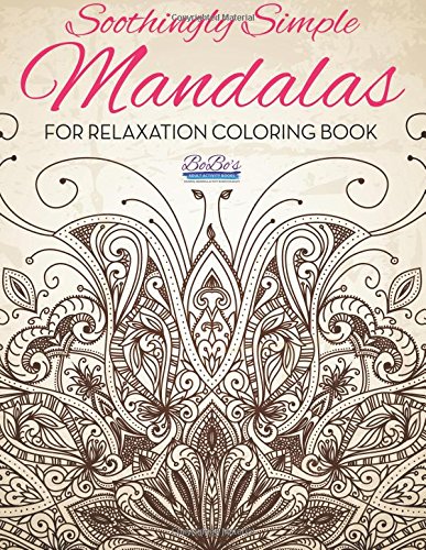 Soothingly Simple Mandalas For Relaxation Coloring Book