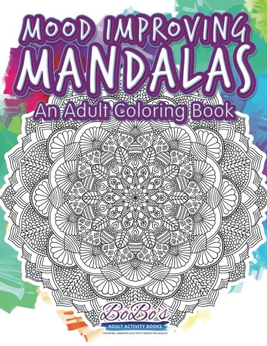 Mood Improving Mandalas: An Adult Coloring Book