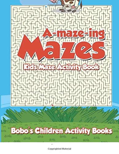 A-maze-ing Mazes! Kids Maze Activity Book