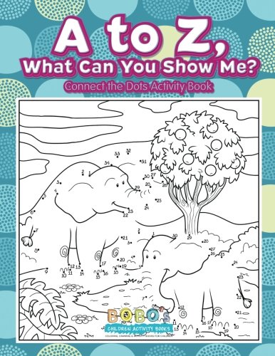 A to Z, What Can You Show Me? – Connect the Dots Activity Book