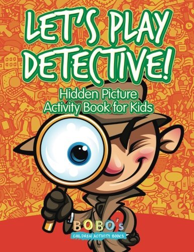 Let’s Play Detective! Hidden Picture Activity Book for Kids